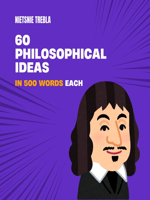 Title details for 60 Philosophical Ideas in 500 Words Each by Nietsnie Trebla - Available